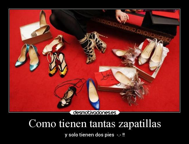 Como tienen tantas zapatillas - y solo tienen dos pies -.- !!