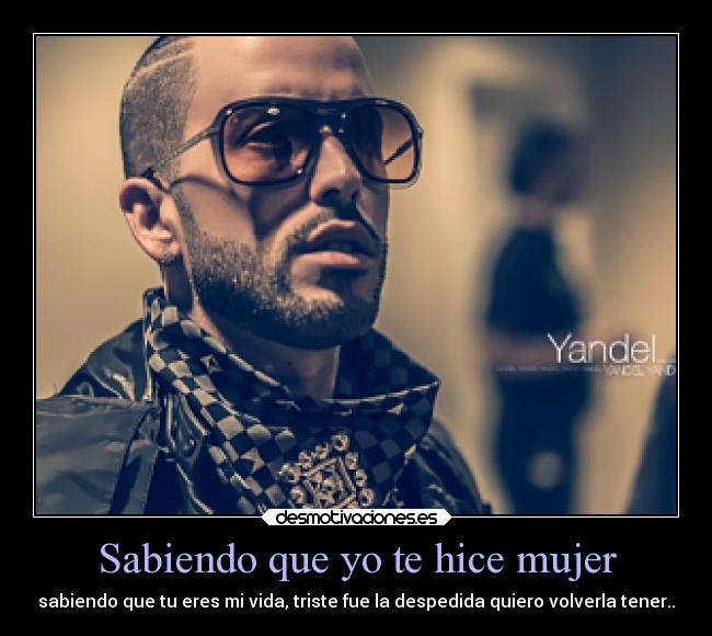 Sabiendo que yo te hice mujer -