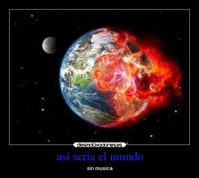 así seria el mundo - sin musica