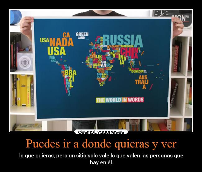 Puedes ir a donde quieras y ver -