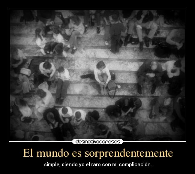 El mundo es sorprendentemente -