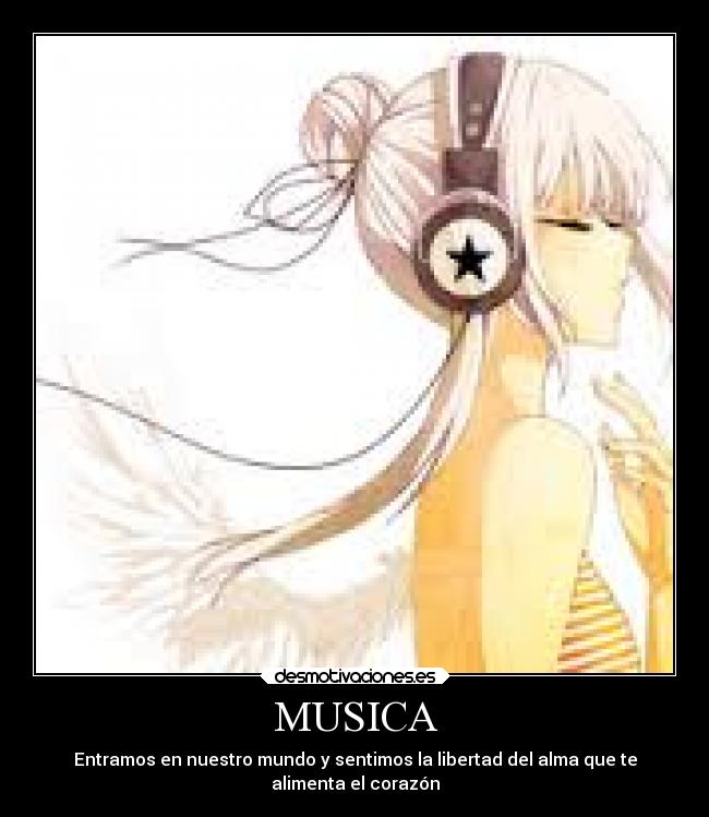 MUSICA - Entramos en nuestro mundo y sentimos la libertad del alma que te
alimenta el corazón