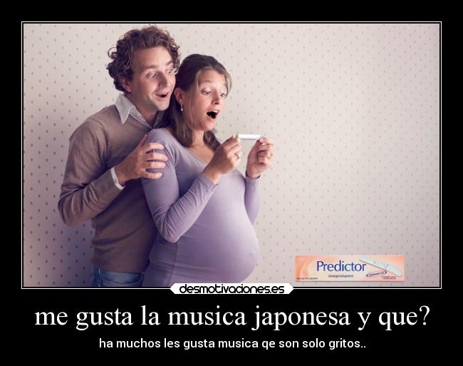 me gusta la musica japonesa y que? - ha muchos les gusta musica qe son solo gritos..
