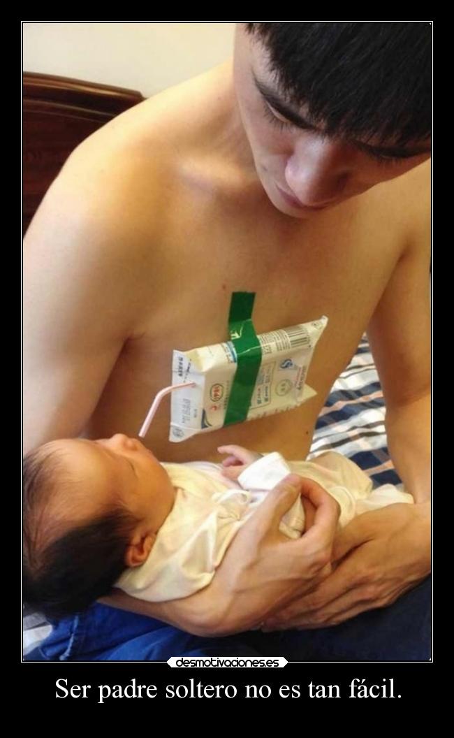Ser padre soltero no es tan fácil. -