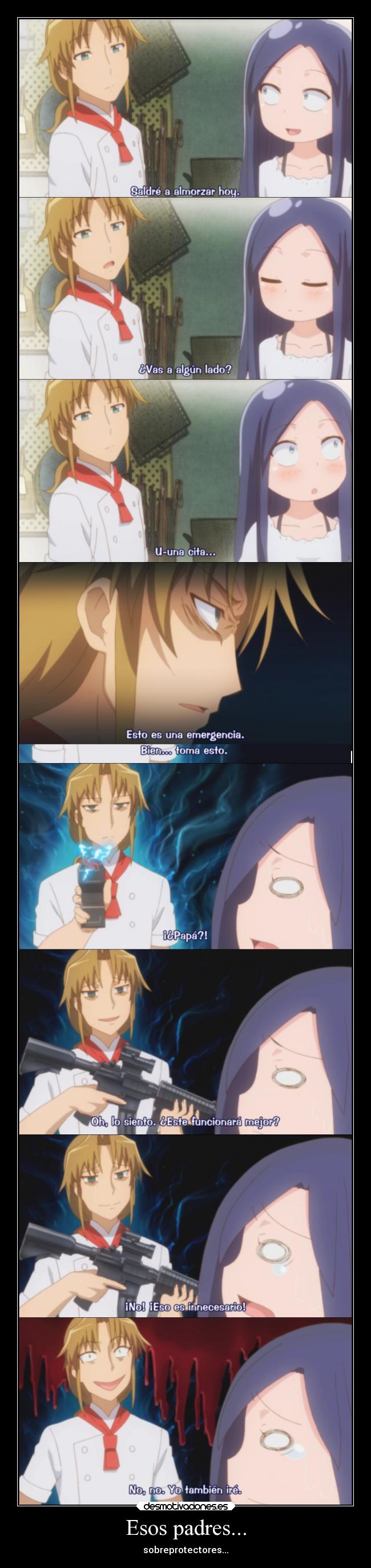 Esos padres... - sobreprotectores...