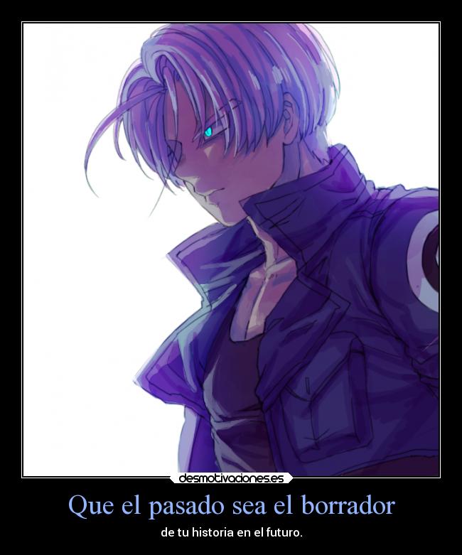 Que el pasado sea el borrador - de tu historia en el futuro.