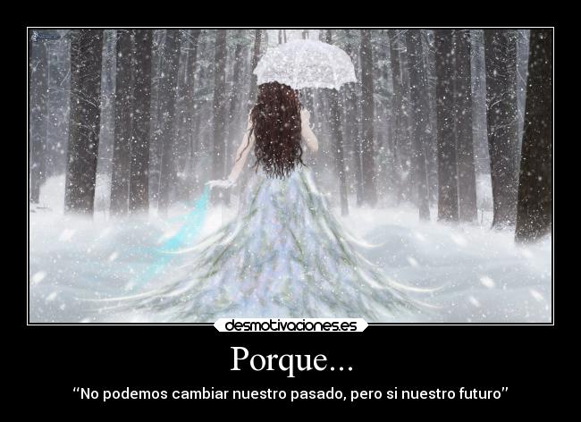 Porque... -