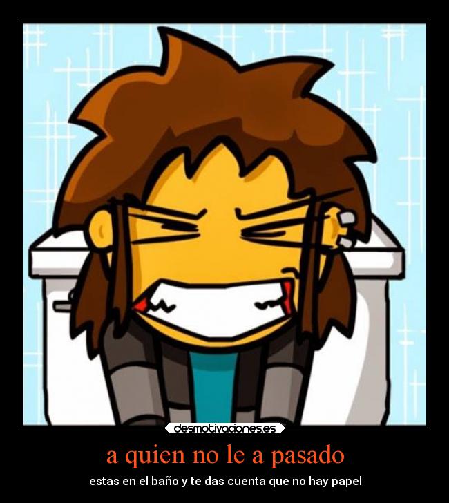 a quien no le a pasado -