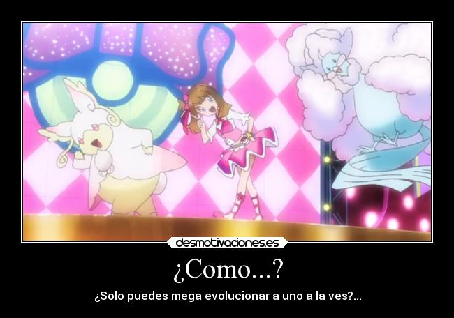 ¿Como...? - ¿Solo puedes mega evolucionar a uno a la ves?...
