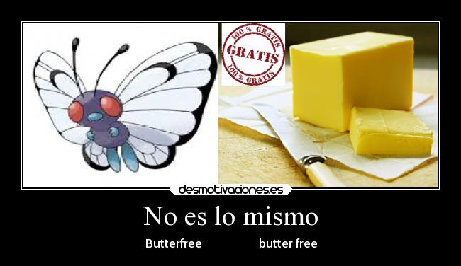 No es lo mismo - Butterfree                    butter free