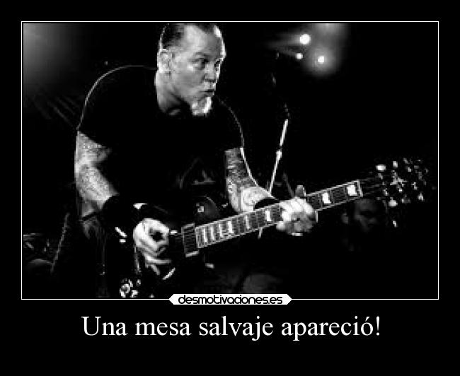 Una mesa salvaje apareció! -