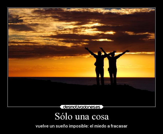 Sólo una cosa - vuelve un sueño imposible: el miedo a fracasar