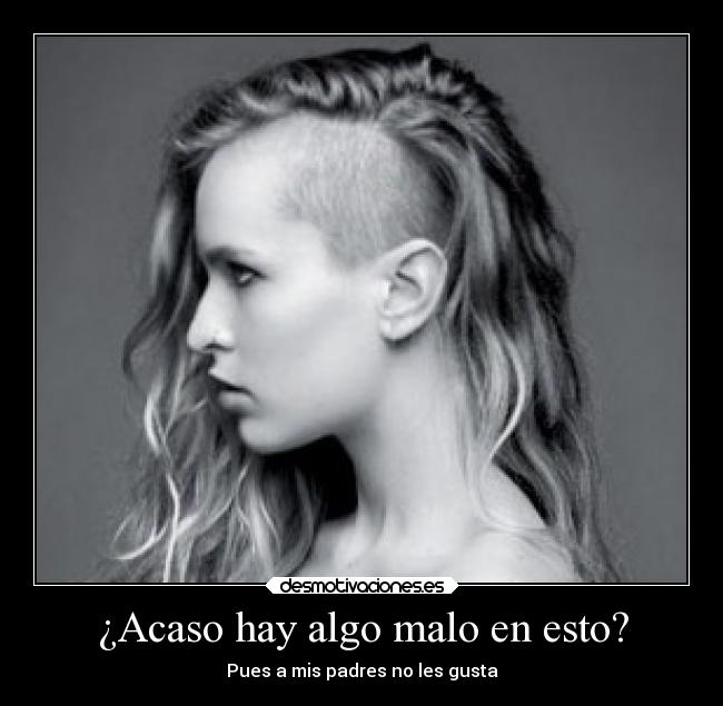 ¿Acaso hay algo malo en esto? - Pues a mis padres no les gusta