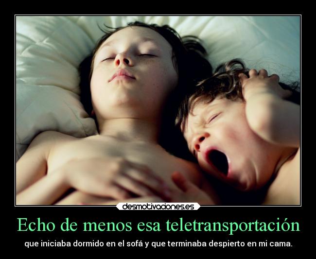 Echo de menos esa teletransportación - 