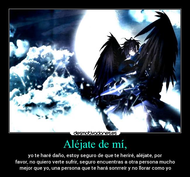 Aléjate de mí, -