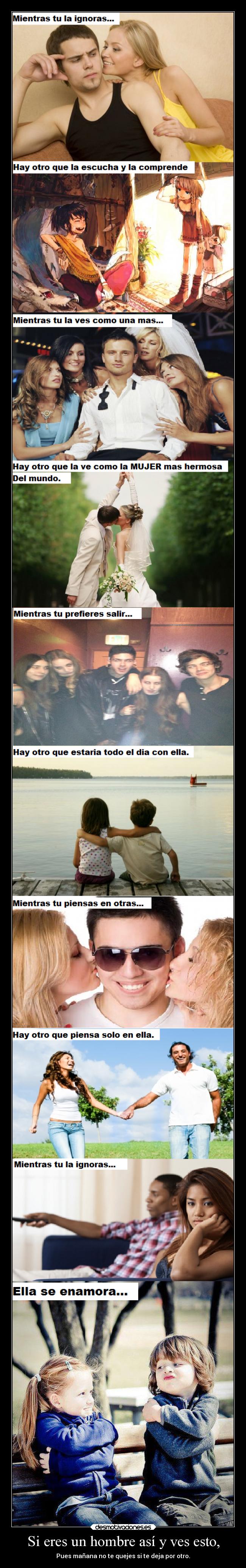 Si eres un hombre así y ves esto, - Pues mañana no te quejes si te deja por otro.