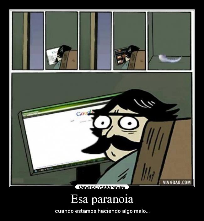 Esa paranoia -