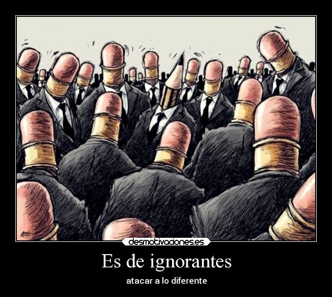 Es de ignorantes -