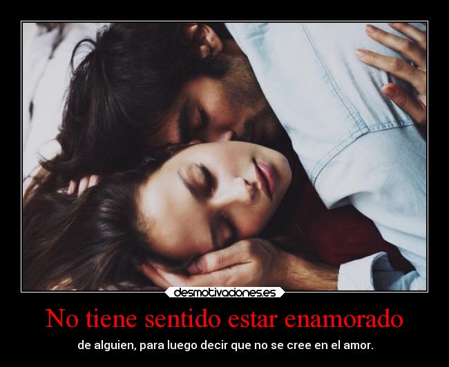 No tiene sentido estar enamorado - 