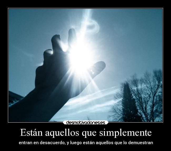 Están aquellos que simplemente - 