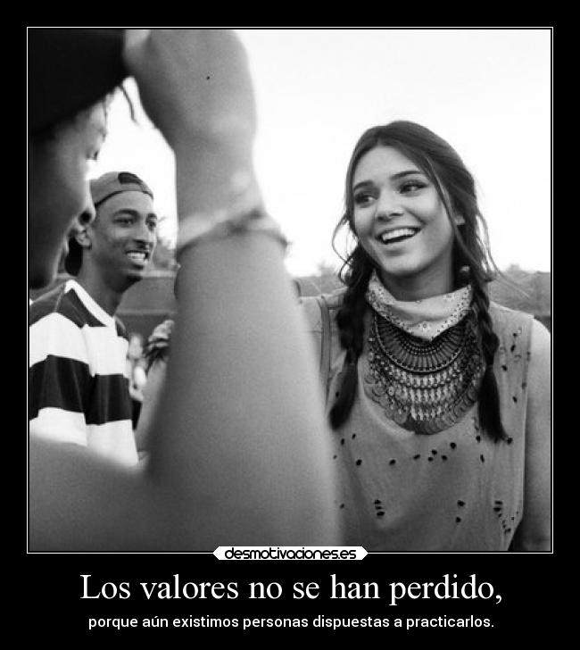 Los valores no se han perdido, -