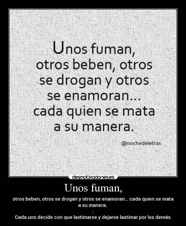 Unos fuman, -