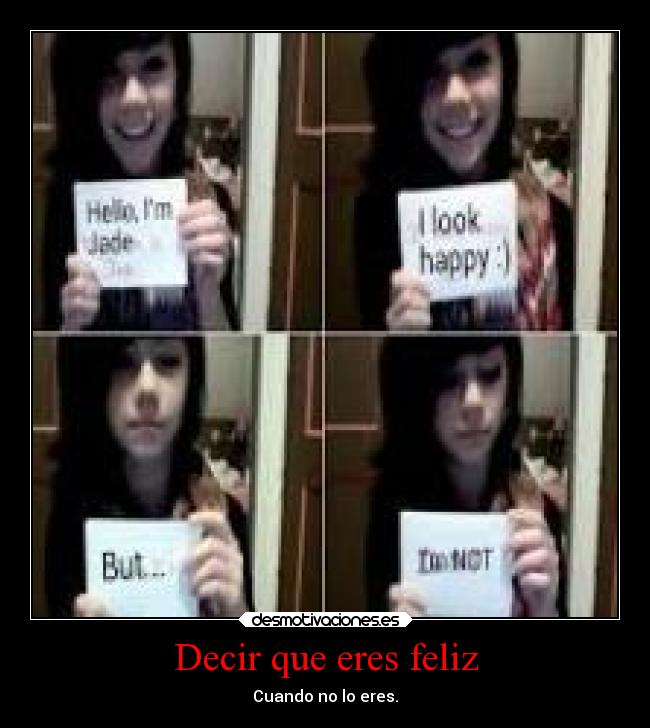 Decir que eres feliz - Cuando no lo eres.