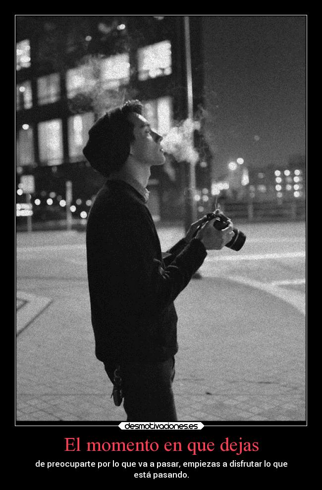 El momento en que dejas - 