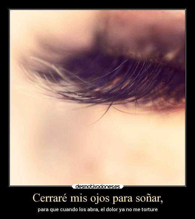 Cerraré mis ojos para soñar, - 