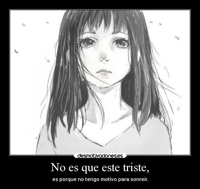 No es que este triste, -