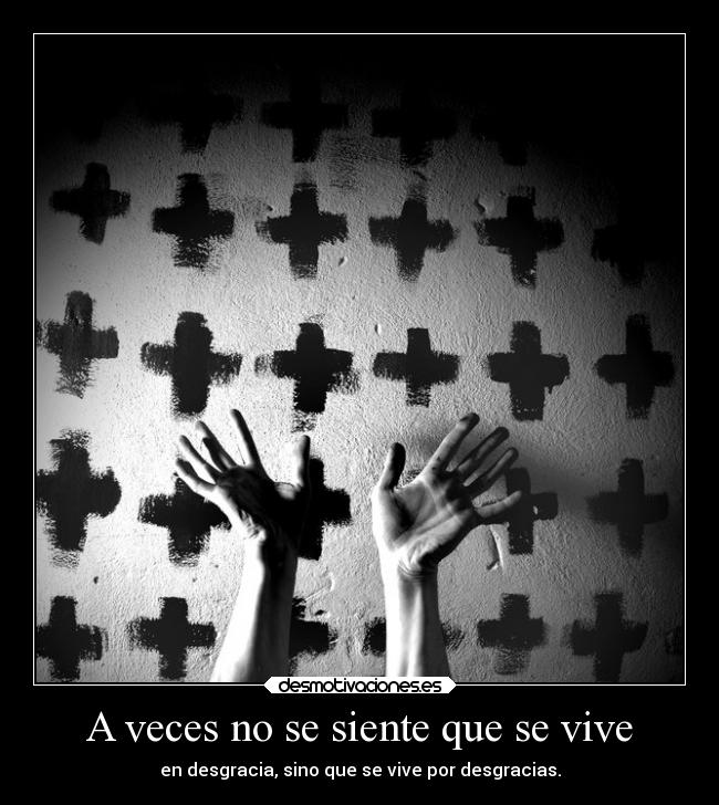 A veces no se siente que se vive -