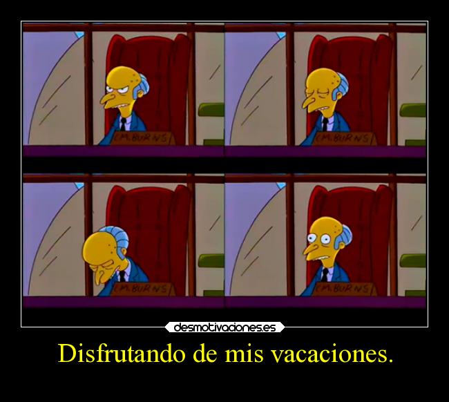 carteles verano vida humor risa ideas internet arte devilbrigade lossimpsons charles montgomery burns etapas desmotivaciones