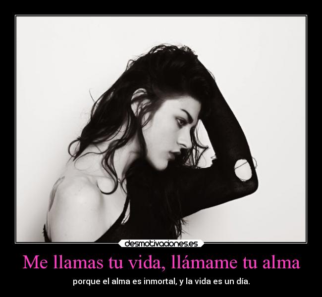 Me llamas tu vida, llámame tu alma - 