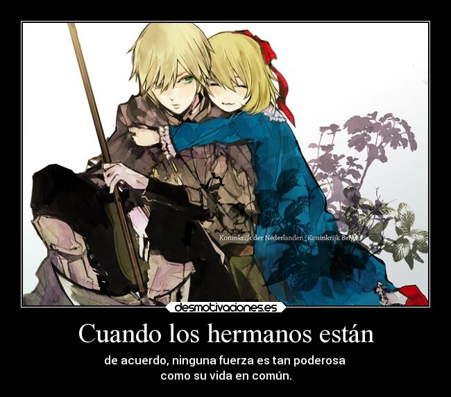 Cuando los hermanos están - de acuerdo, ninguna fuerza es tan poderosa
como su vida en común.