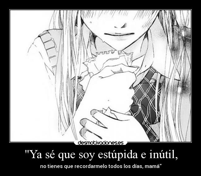 carteles vida amor anime manga shoujo estupida inutil dias madres shimakirikirkland desmotivaciones