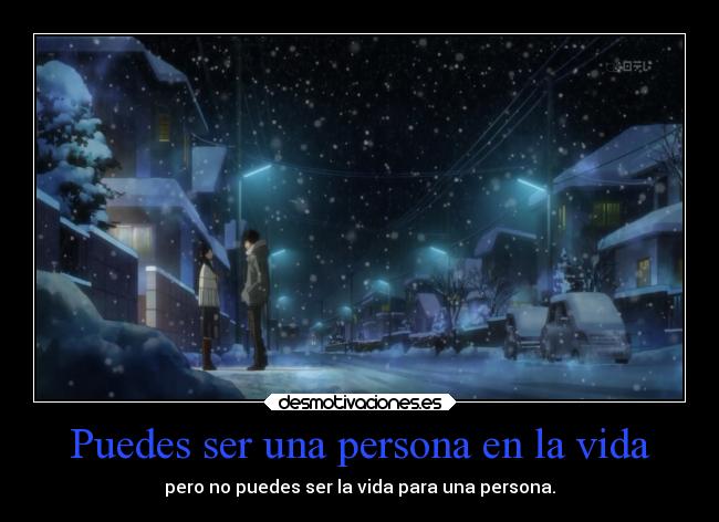 Puedes ser una persona en la vida - 