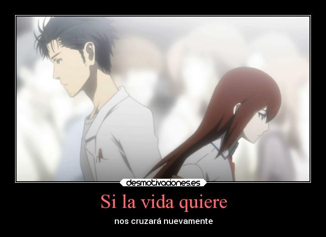 Si la vida quiere - nos cruzará nuevamente