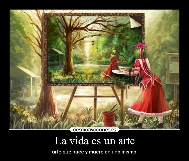 carteles vida arte mundo arte vida anime nace muere ser mismo persona unica raptorhunters desmotivaciones