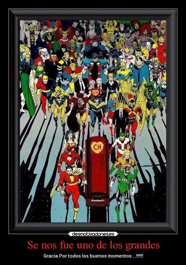 Se nos fue uno de los grandes - Gracia Por todos los buenos momentos ...!!!!!!