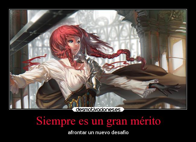 Siempre es un gran mérito - afrontar un nuevo desafio