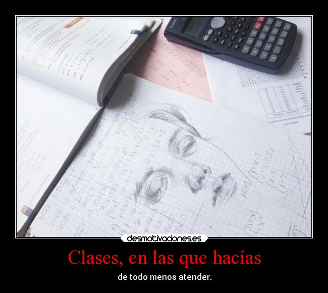 Clases, en las que hacías - 