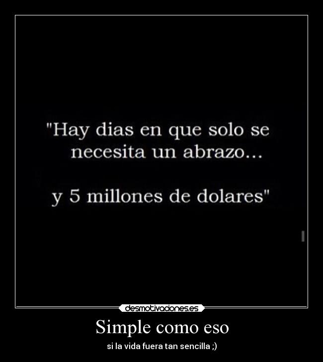 Simple como eso - si la vida fuera tan sencilla ;)