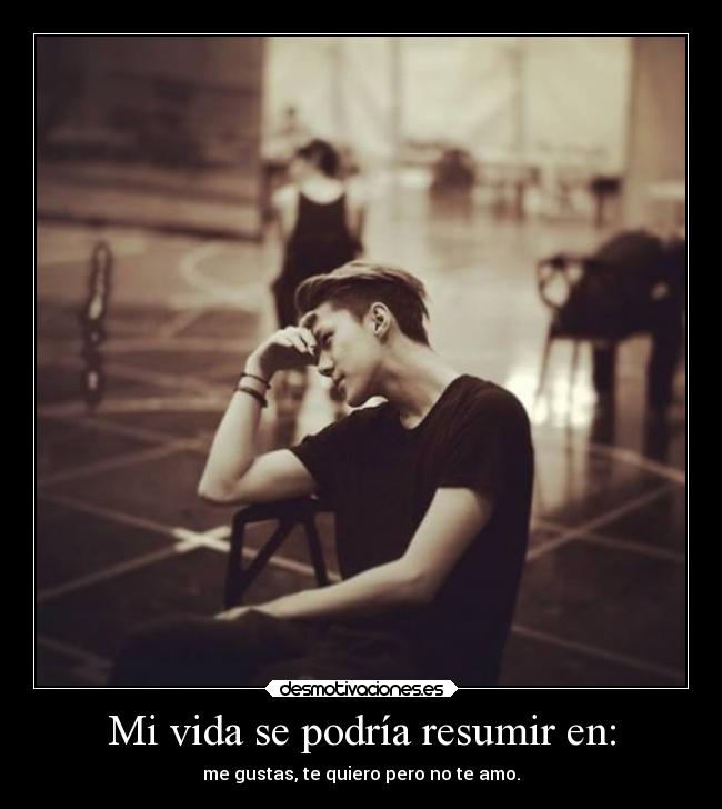 Mi vida se podría resumir en: - 
