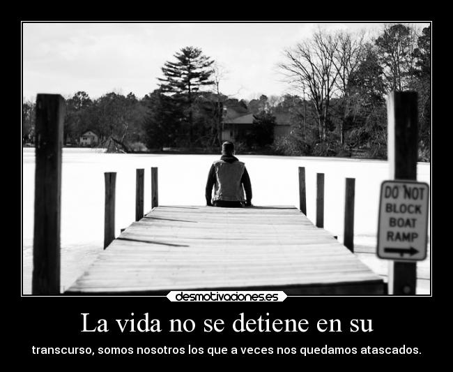 La vida no se detiene en su - 