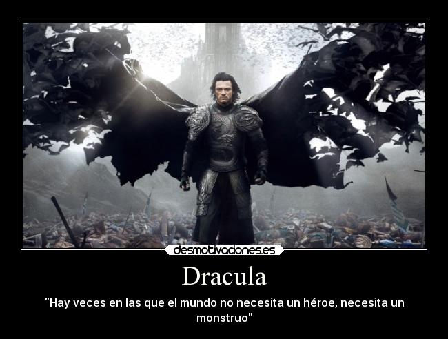 Dracula - Hay veces en las que el mundo no necesita un héroe, necesita un
monstruo