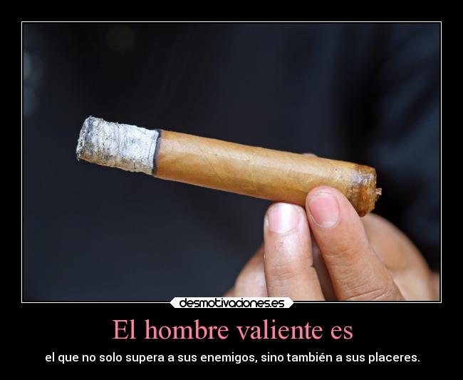 El hombre valiente es -