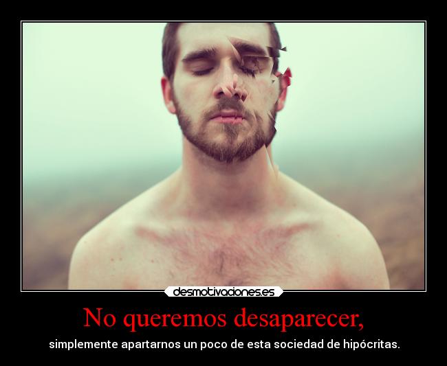 No queremos desaparecer, - 