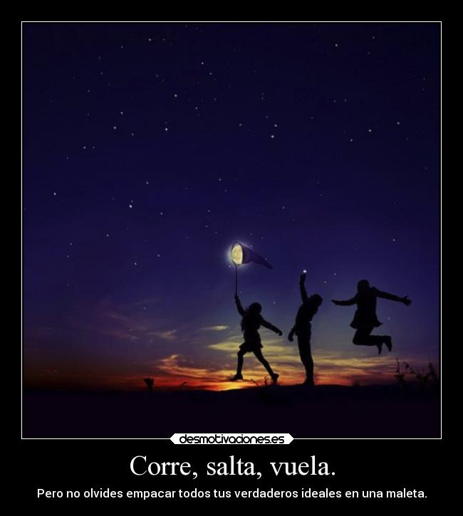 Corre, salta, vuela. - 