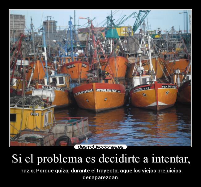 Si el problema es decidirte a intentar, - 