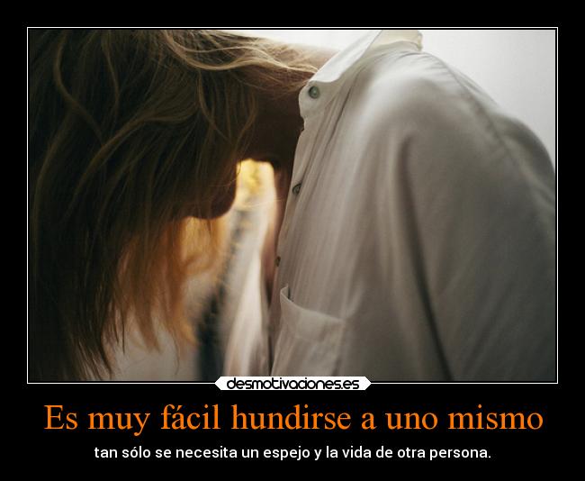 Es muy fácil hundirse a uno mismo -